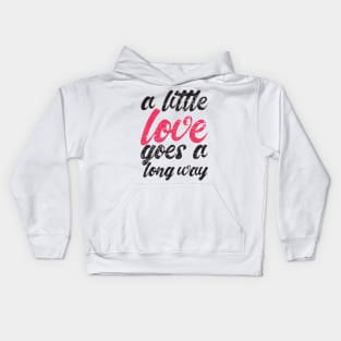 'A Little Love Goes A Long Way' Radical Kindness Shirt Kids Hoodie